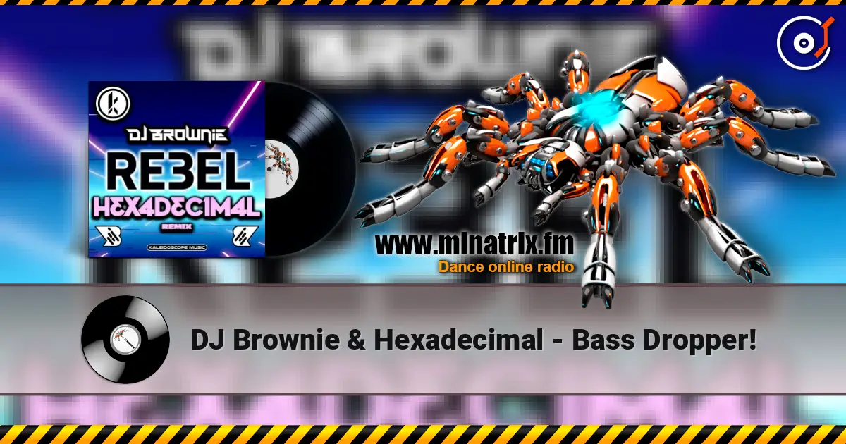 DJ Brownie & Hexadecimal - Bass Dropper! 高品质在线收听 | Minatrix.FM