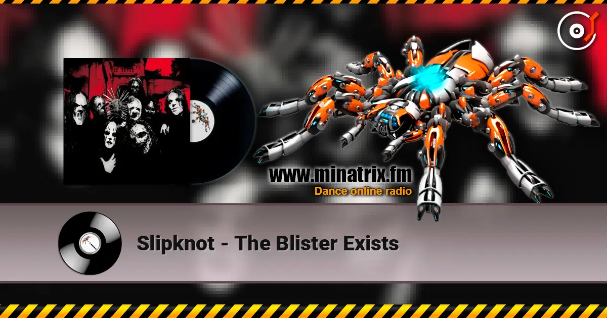 Slipknot - The Blister Exists 高品质在线收听 | Minatrix.FM