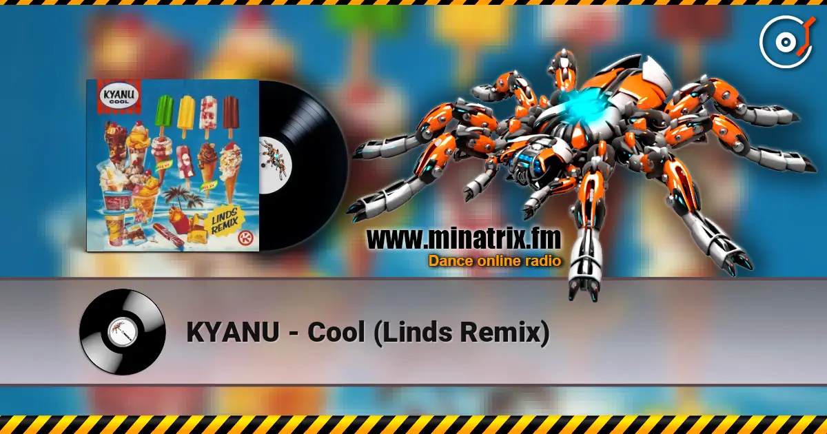 KYANU - Cool (Linds Remix) 高品质在线收听 | Minatrix.FM
