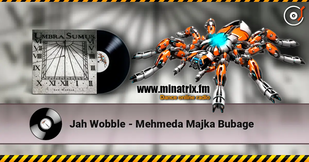 Jah Wobble - Mehmeda Majka Bubage 高品质在线收听 | Minatrix.FM