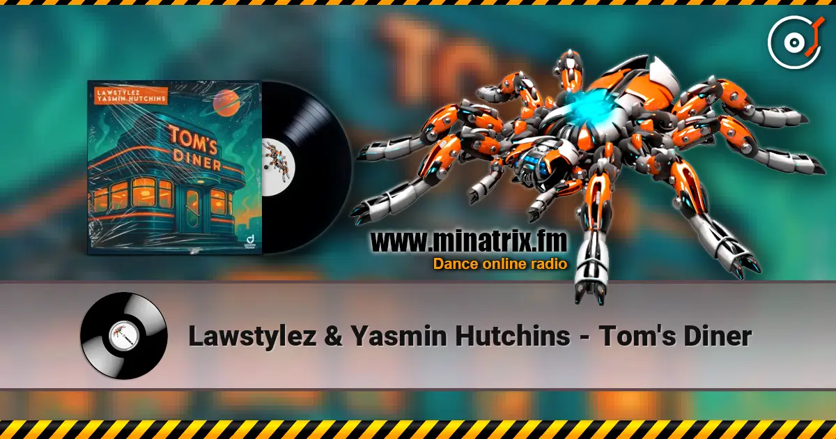 Lawstylez & Yasmin Hutchins - Tom's Diner listen online in high quality | Minatrix.FM