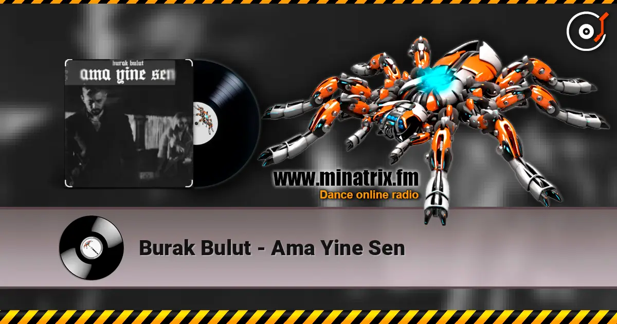 Burak Bulut - Ama Yine Sen 高品质在线收听 | Minatrix.FM