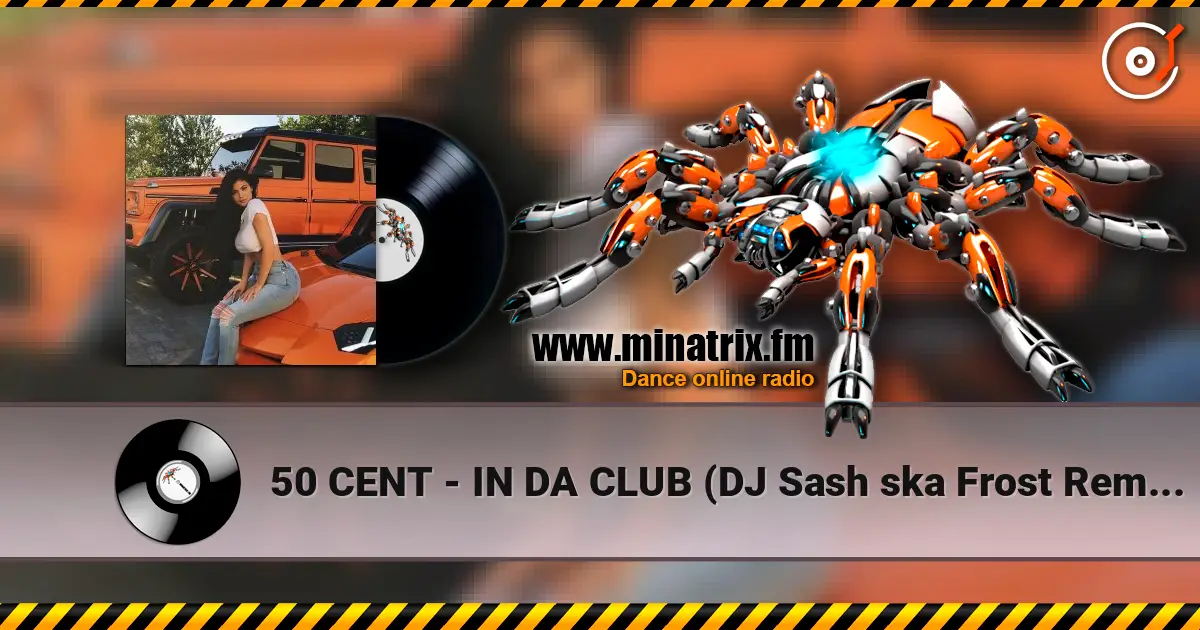 50 CENT - IN DA CLUB (DJ Sash ska Frost Remix) 高品质在线收听 | Minatrix.FM