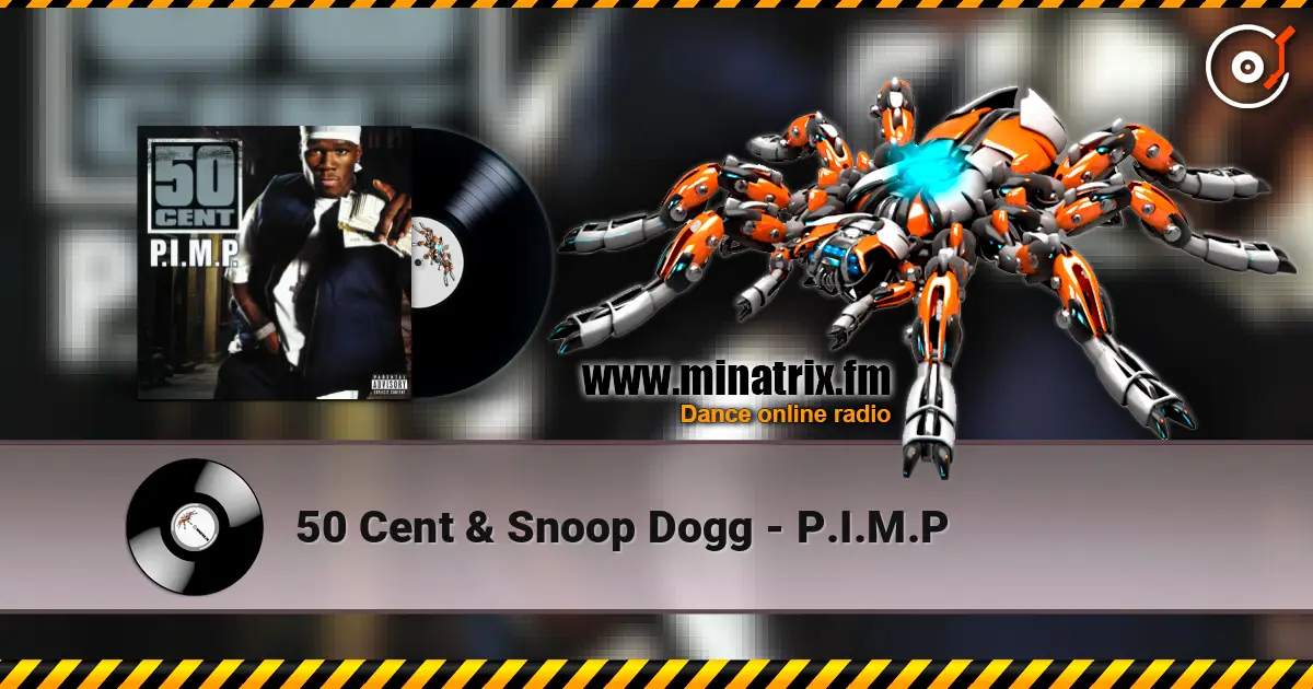 50 Cent & Snoop Dogg - P.I.M.P 高品质在线收听 | Minatrix.FM