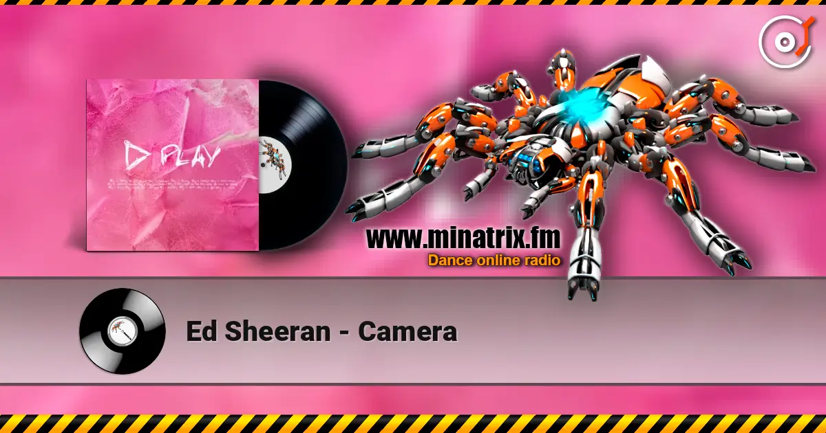 Ed Sheeran - Camera 高品质在线收听 | Minatrix.FM