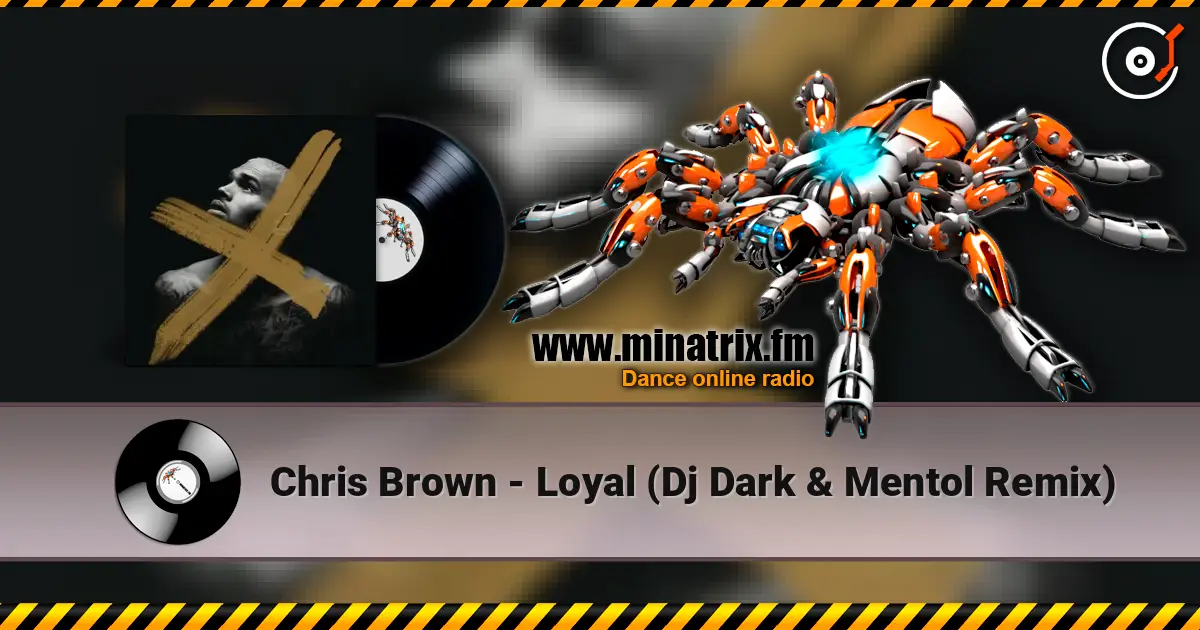 Chris Brown - Loyal (Dj Dark & Mentol Remix) 高品质在线收听 | Minatrix.FM