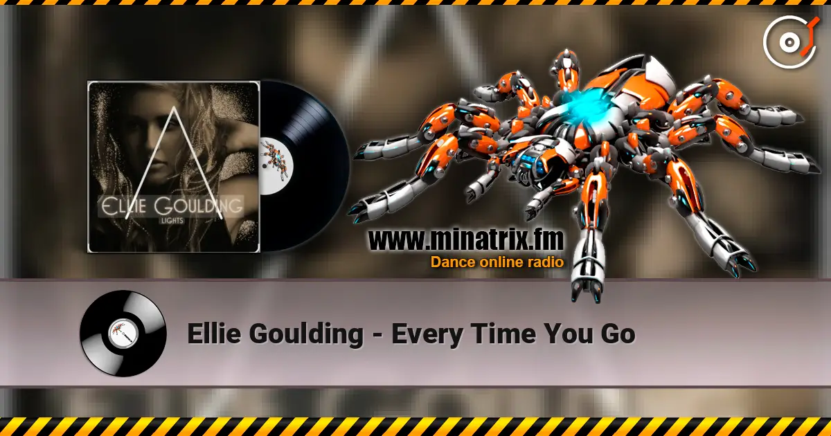 Ellie Goulding - Every Time You Go 高品质在线收听 | Minatrix.FM