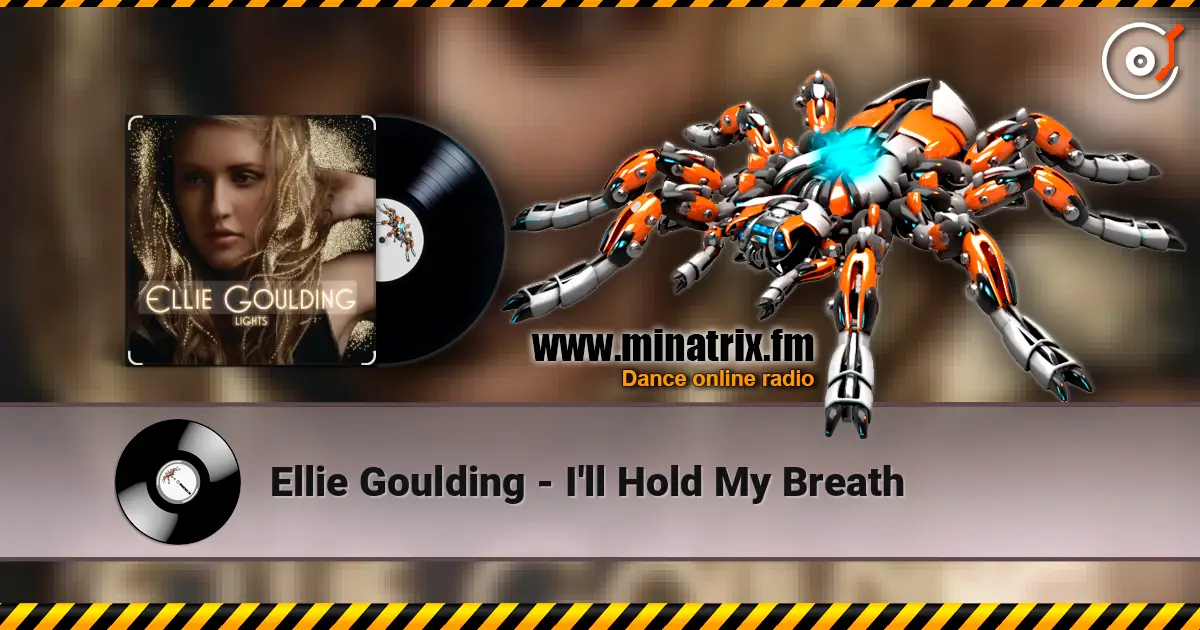 Ellie Goulding - I'll Hold My Breath 高品质在线收听 | Minatrix.FM