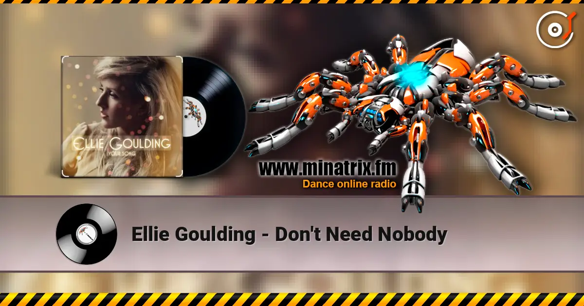 Ellie Goulding - Don't Need Nobody 高品质在线收听 | Minatrix.FM