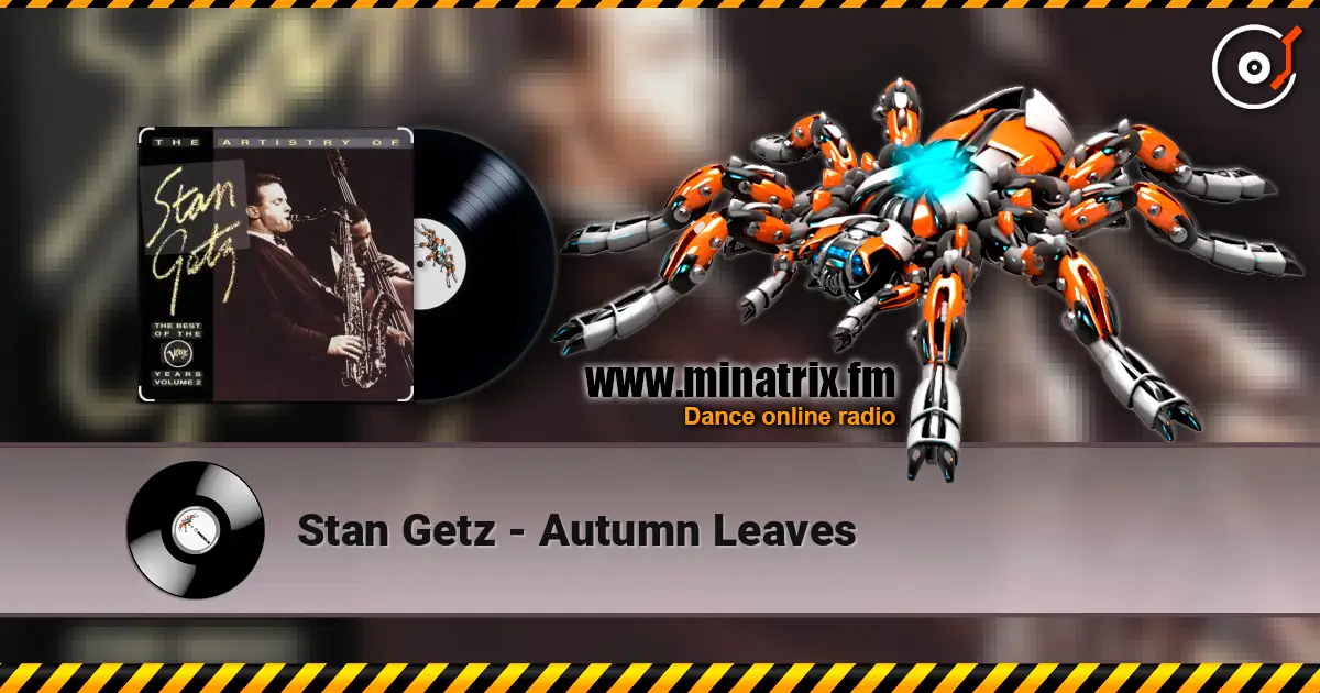 Stan Getz - Autumn Leaves 高品质在线收听 | Minatrix.FM