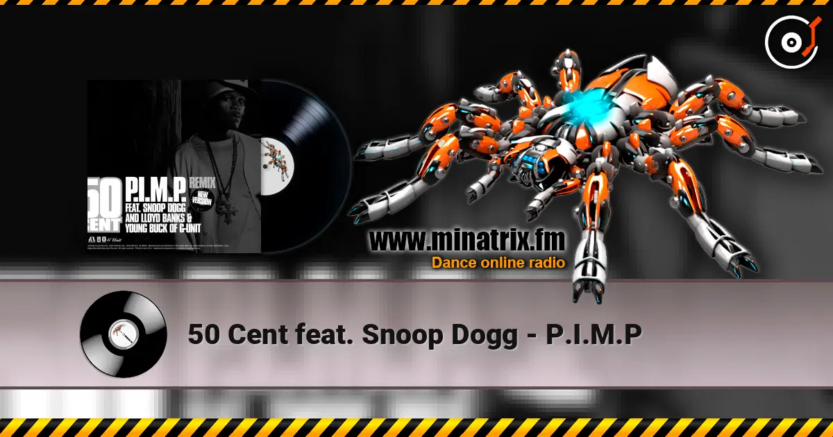 50 Cent feat. Snoop Dogg - P.I.M.P 高品质在线收听 | Minatrix.FM