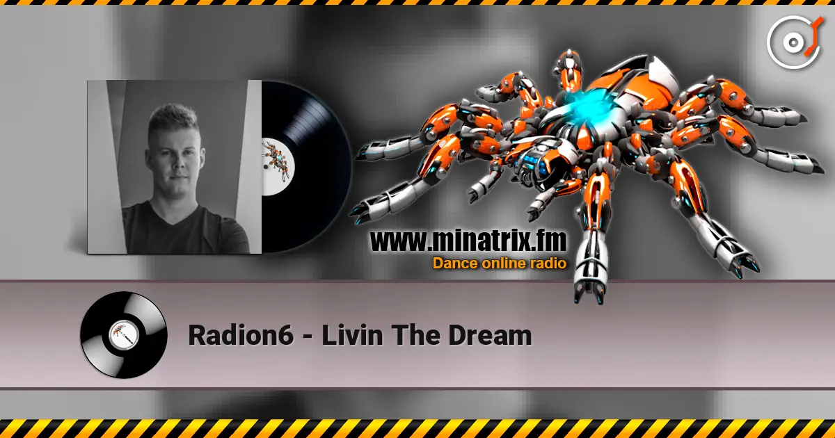 Radion6 - Livin The Dream 高品质在线收听 | Minatrix.FM