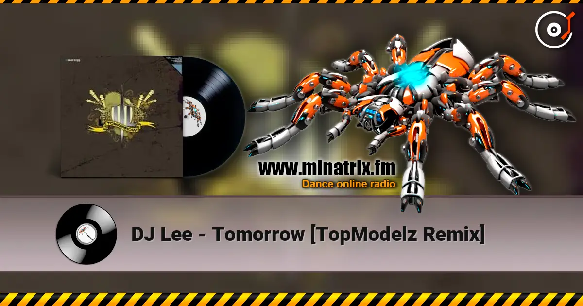 DJ Lee - Tomorrow [TopModelz Remix] 高品质在线收听 | Minatrix.FM