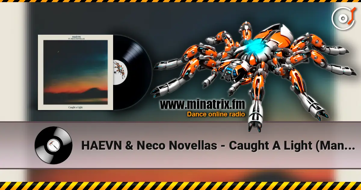 HAEVN & Neco Novellas - Caught A Light (Mantra) 高品质在线收听 | Minatrix.FM
