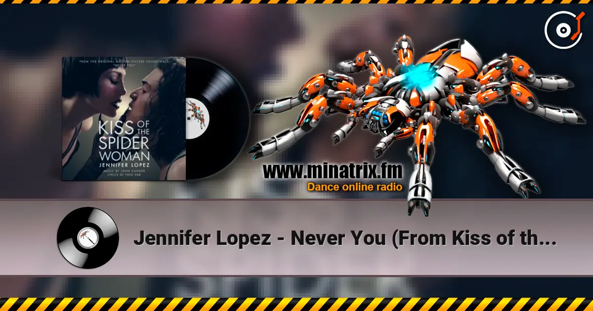 Jennifer Lopez - Never You (From Kiss of the Spider Woman) 高品质在线收听 | Minatrix.FM