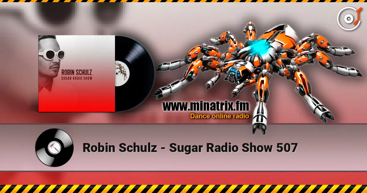 Robin Schulz - Sugar Radio Show 507 高品质在线收听 | Minatrix.FM