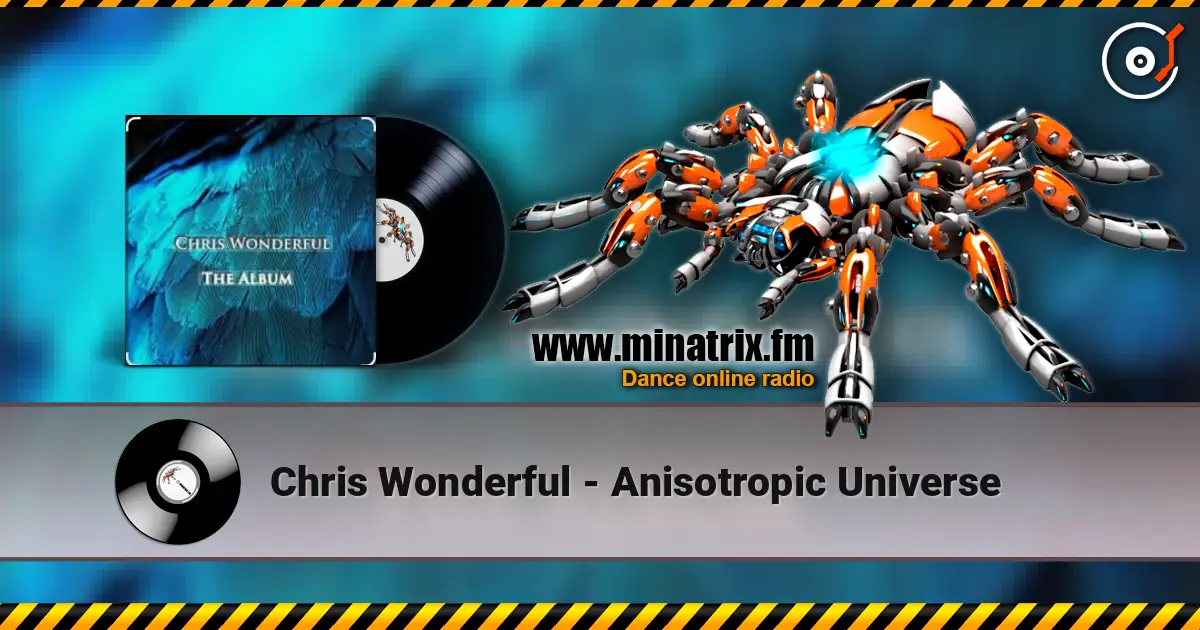 Chris Wonderful - Anisotropic Universe 高品质在线收听 | Minatrix.FM