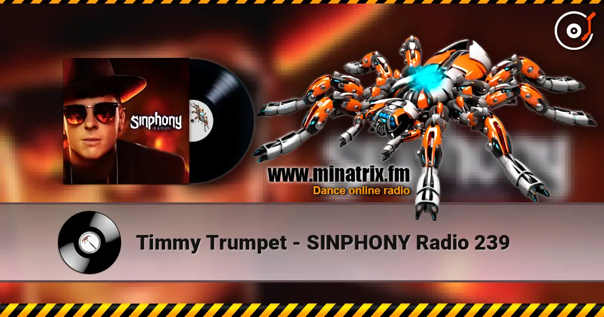 Timmy Trumpet - SINPHONY Radio 239 高品质在线收听 | Minatrix.FM