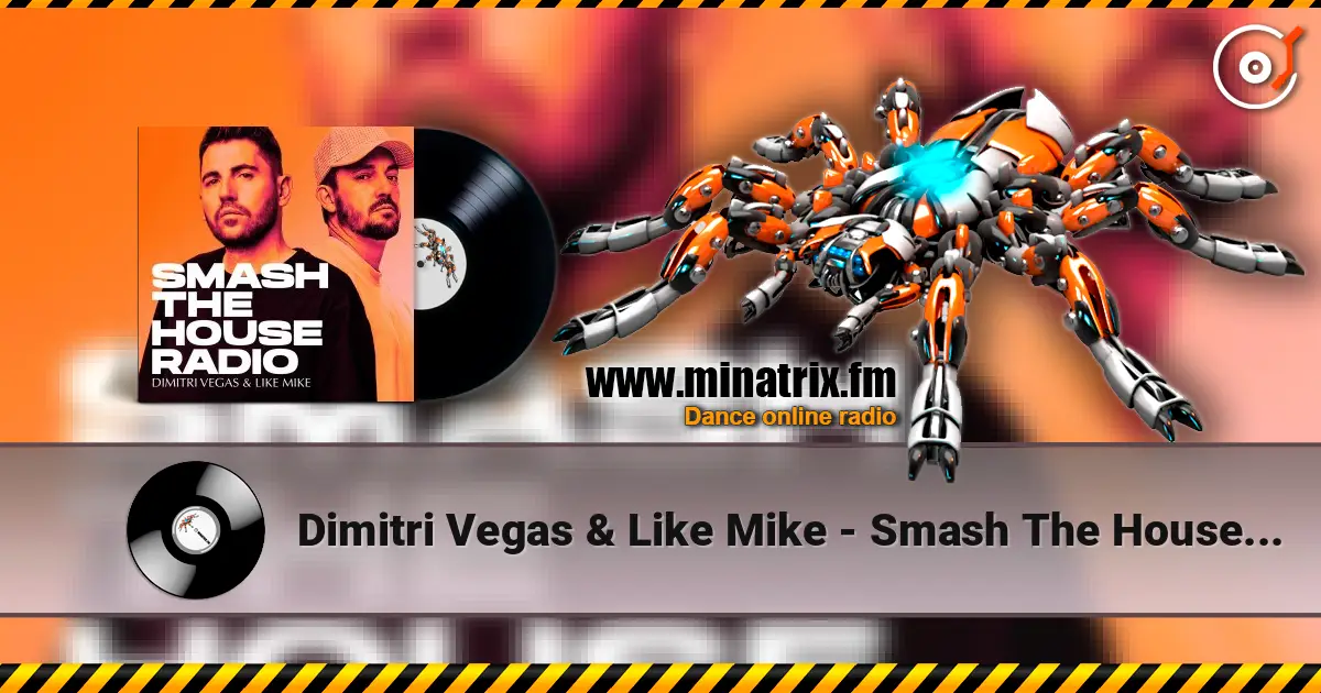 Dimitri Vegas & Like Mike - Smash The House Radio 641 高品质在线收听 | Minatrix.FM