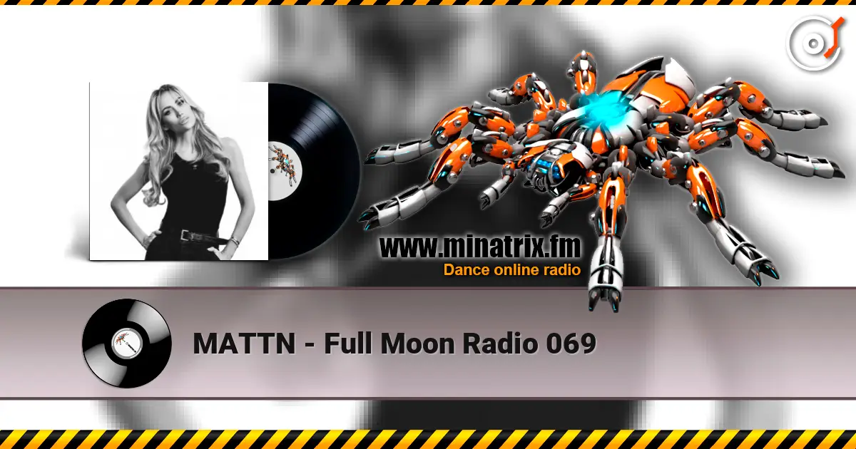 MATTN - Full Moon Radio 069 高品质在线收听 | Minatrix.FM