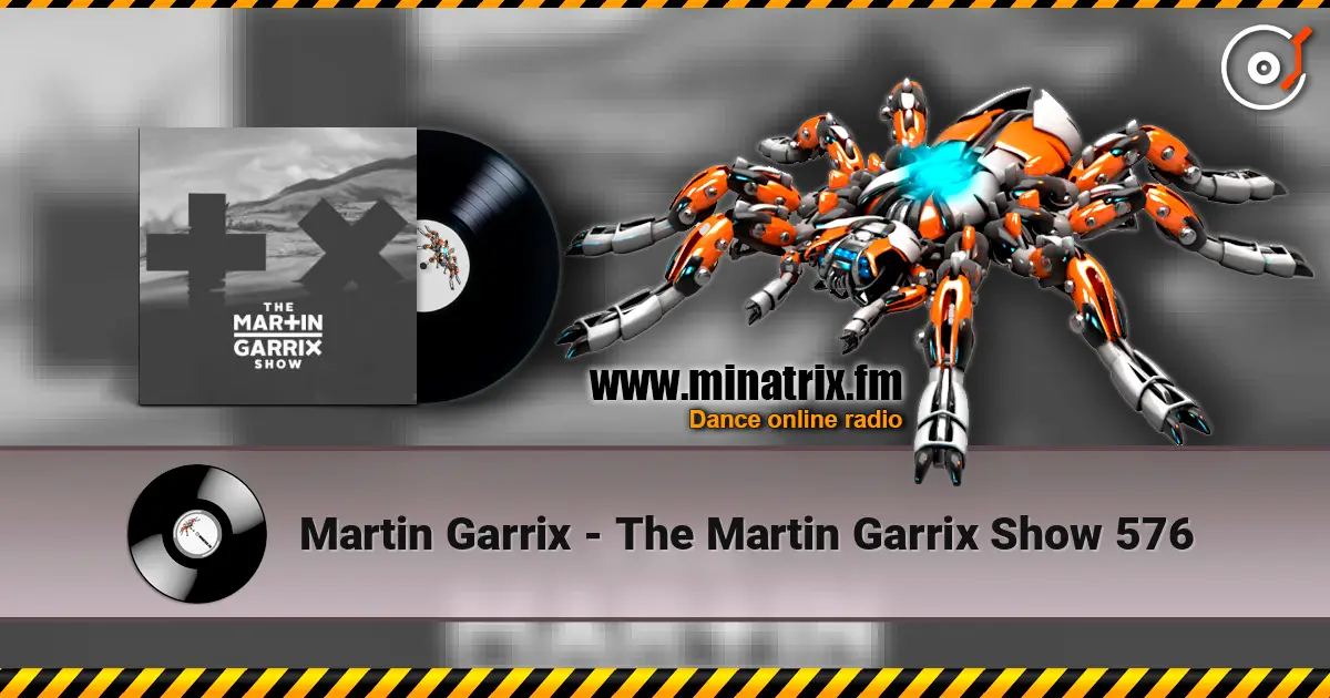 Martin Garrix - The Martin Garrix Show 576 高品质在线收听 | Minatrix.FM