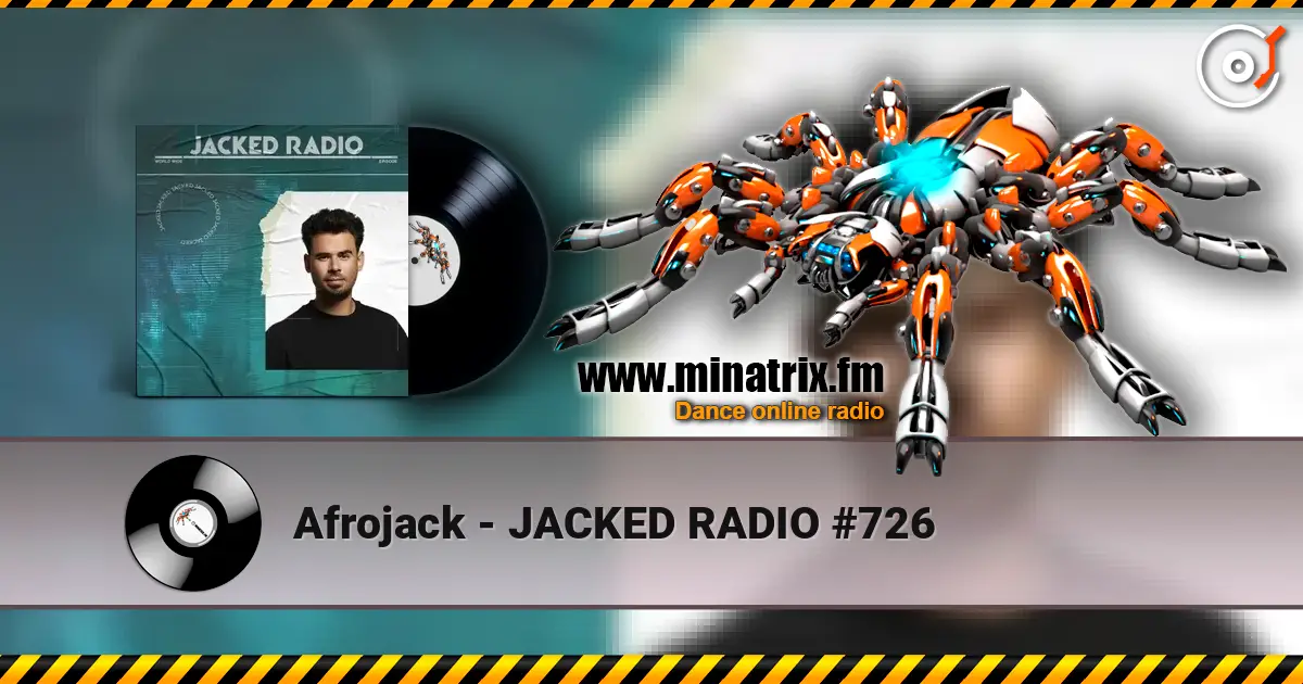 Afrojack - JACKED RADIO #726 高品质在线收听 | Minatrix.FM