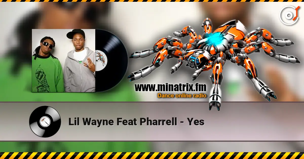 Lil Wayne Feat Pharrell - Yes 高品质在线收听 | Minatrix.FM