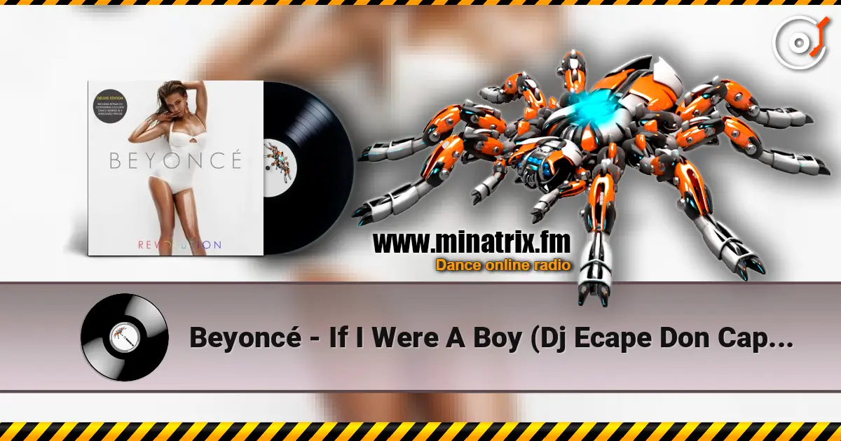 Beyoncé - If I Were A Boy (Dj Ecape Don Capello Remix Radio Edit) 高品质在线收听 | Minatrix.FM
