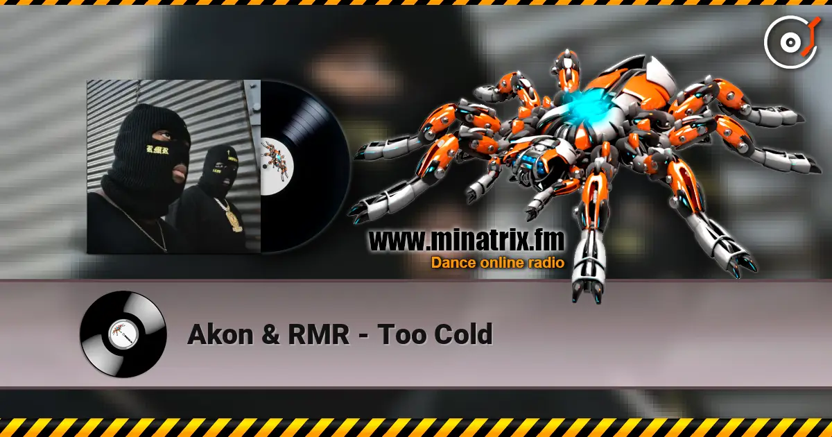 Akon & RMR - Too Cold 高品质在线收听 | Minatrix.FM