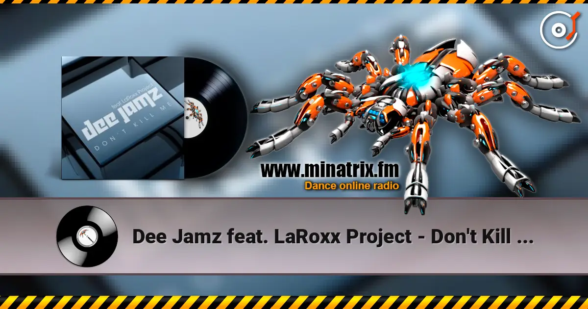 Dee Jamz feat. LaRoxx Project - Don't Kill Me (Radio Edit) 高品质在线收听 | Minatrix.FM