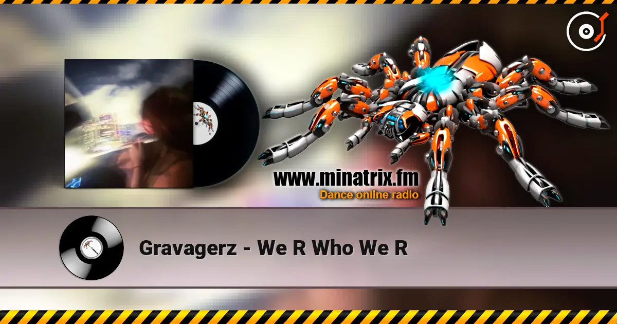 Gravagerz - We R Who We R 高品质在线收听 | Minatrix.FM