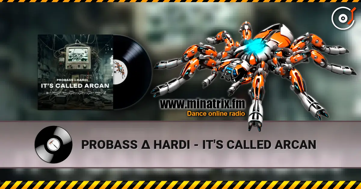 PROBASS ∆ HARDI - IT'S CALLED ARCAN слухати онлайн у високій якості | Minatrix.FM