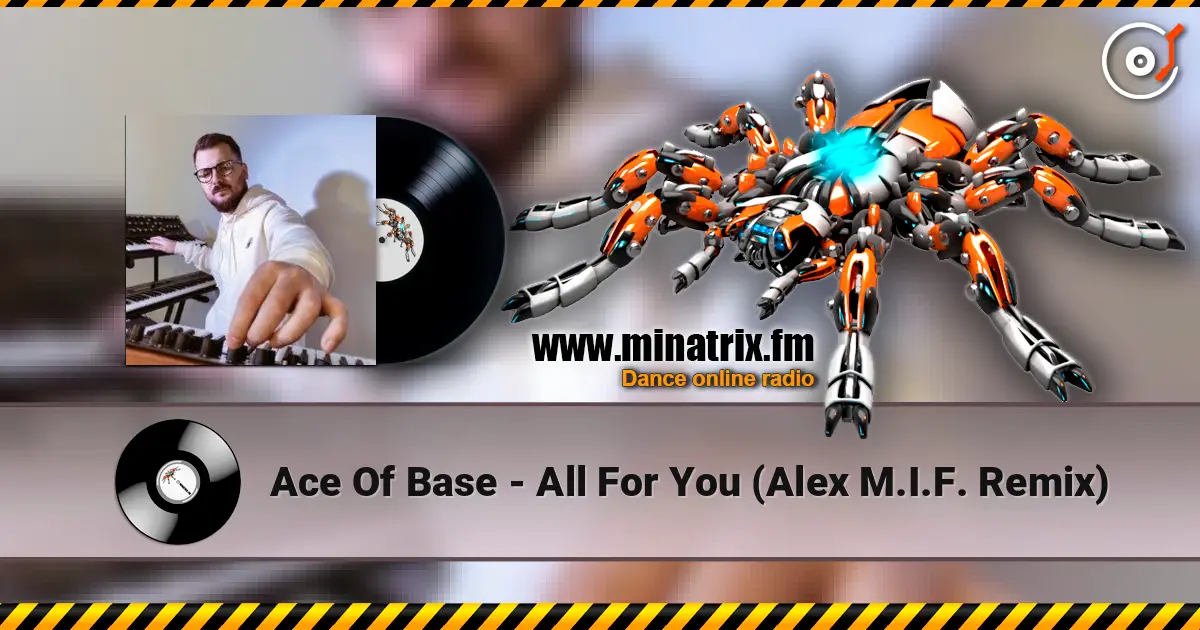 Ace Of Base - All For You (Alex M.I.F. Remix) 高品质在线收听 | Minatrix.FM