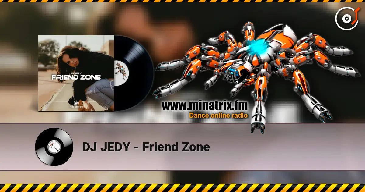 DJ JEDY - Friend Zone 高品质在线收听 | Minatrix.FM