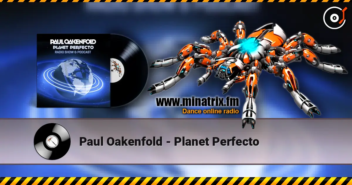 Paul Oakenfold - Planet Perfecto 高品质在线收听 | Minatrix.FM