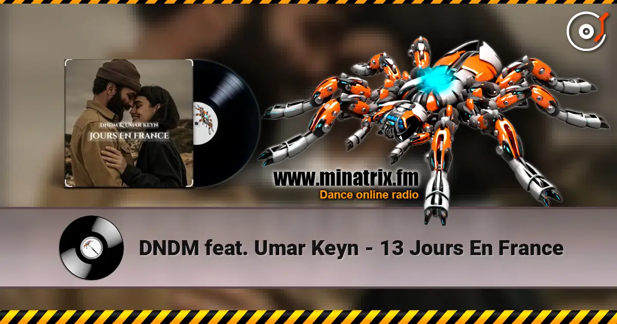 DNDM feat. Umar Keyn - 13 Jours En France 高品质在线收听 | Minatrix.FM