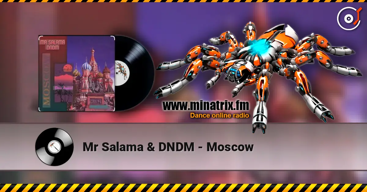 Mr Salama & DNDM - Moscow 高品质在线收听 | Minatrix.FM