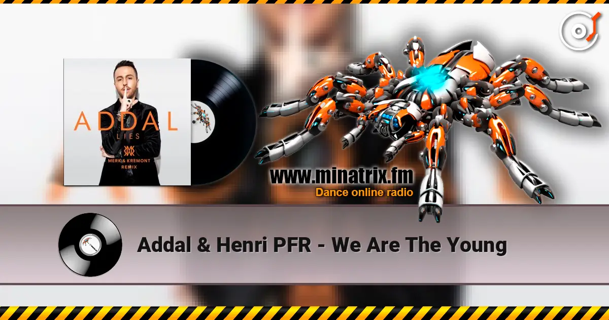 Addal & Henri PFR - We Are The Young 高品质在线收听 | Minatrix.FM
