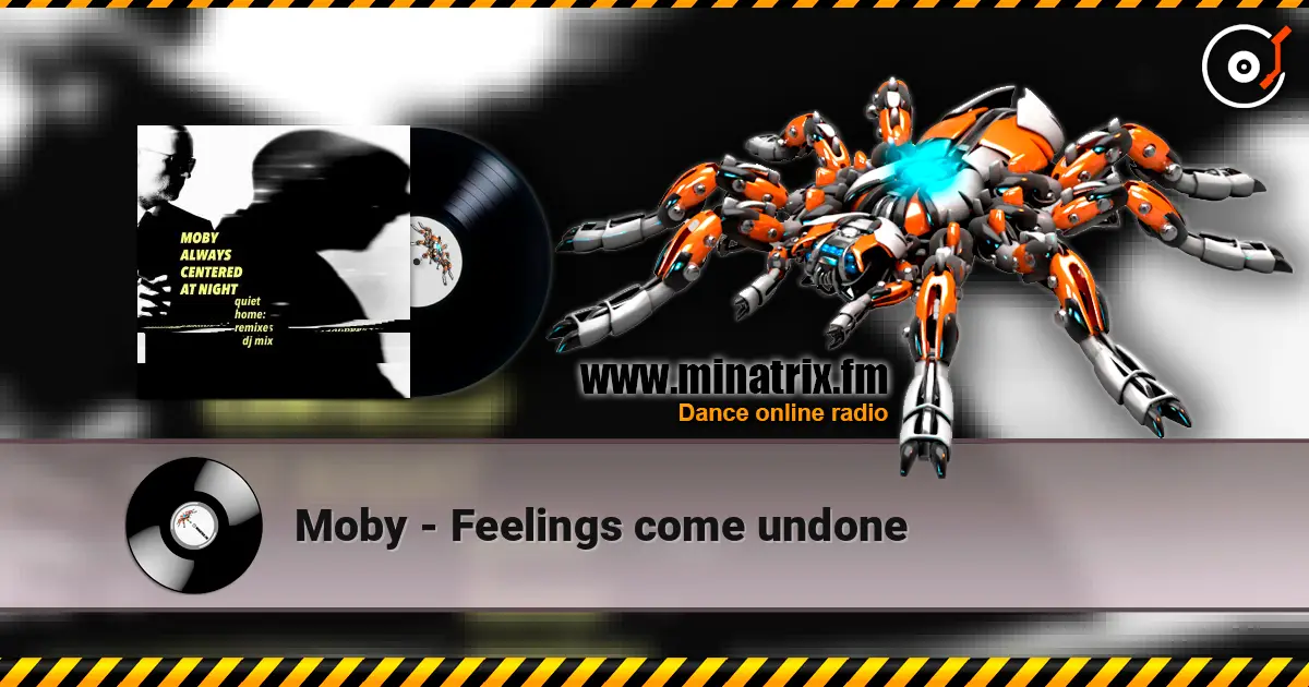 Moby - Feelings come undone 高品质在线收听 | Minatrix.FM
