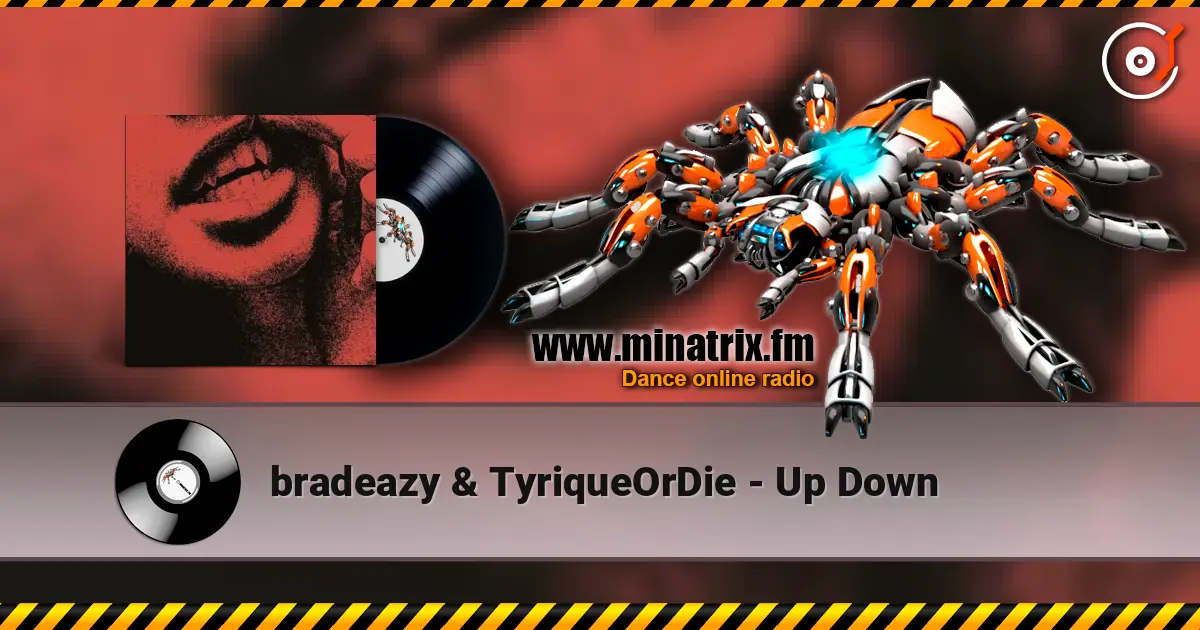 bradeazy & TyriqueOrDie - Up Down 高品质在线收听 | Minatrix.FM