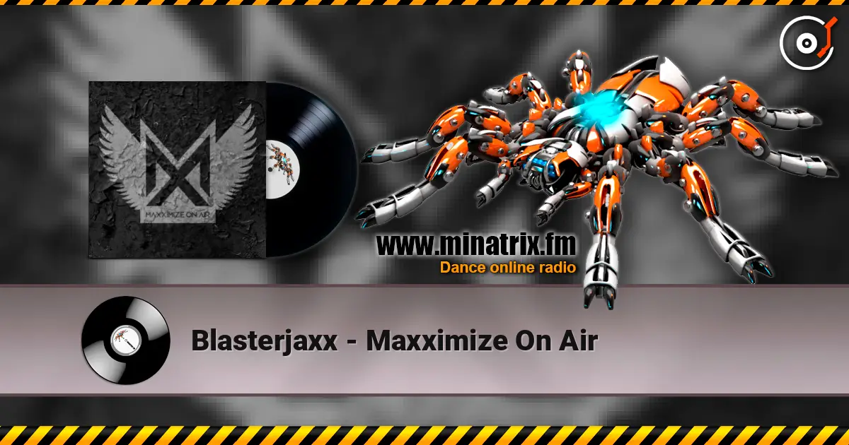 Blasterjaxx - Maxximize On Air 高品质在线收听 | Minatrix.FM