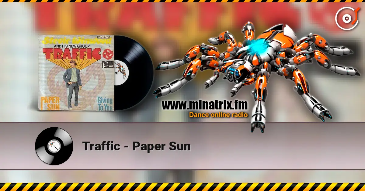 Traffic - Paper Sun 高品质在线收听 | Minatrix.FM