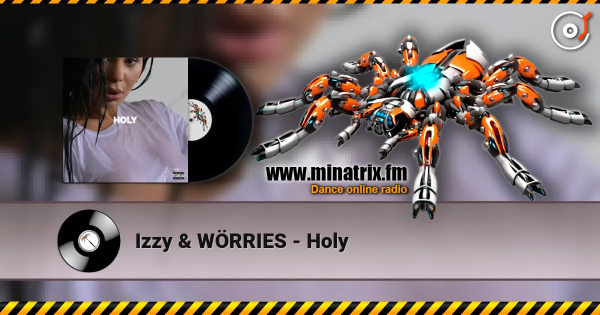 Izzy & WÖRRIES - Holy 高品质在线收听 | Minatrix.FM