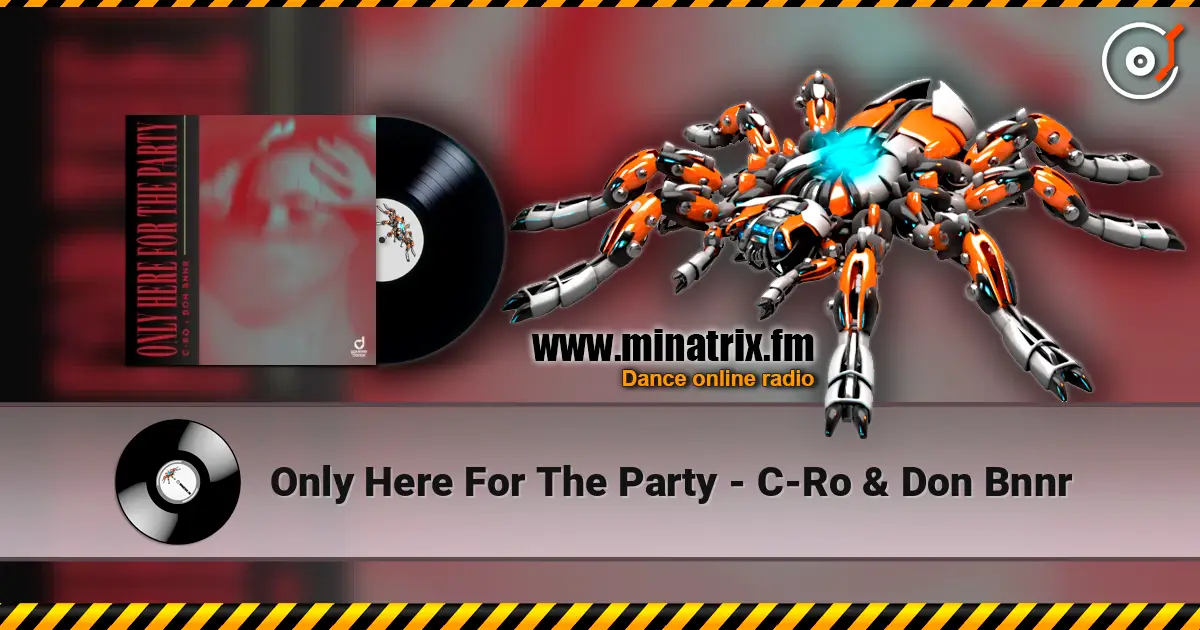 Only Here For The Party - C-Ro & Don Bnnr 高品质在线收听 | Minatrix.FM