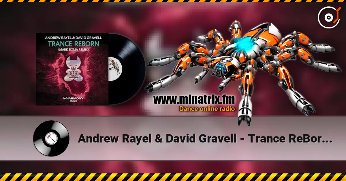 Andrew Rayel & David Gravell - Trance ReBorn (Original Mix) 高品质在线收听 | Minatrix.FM