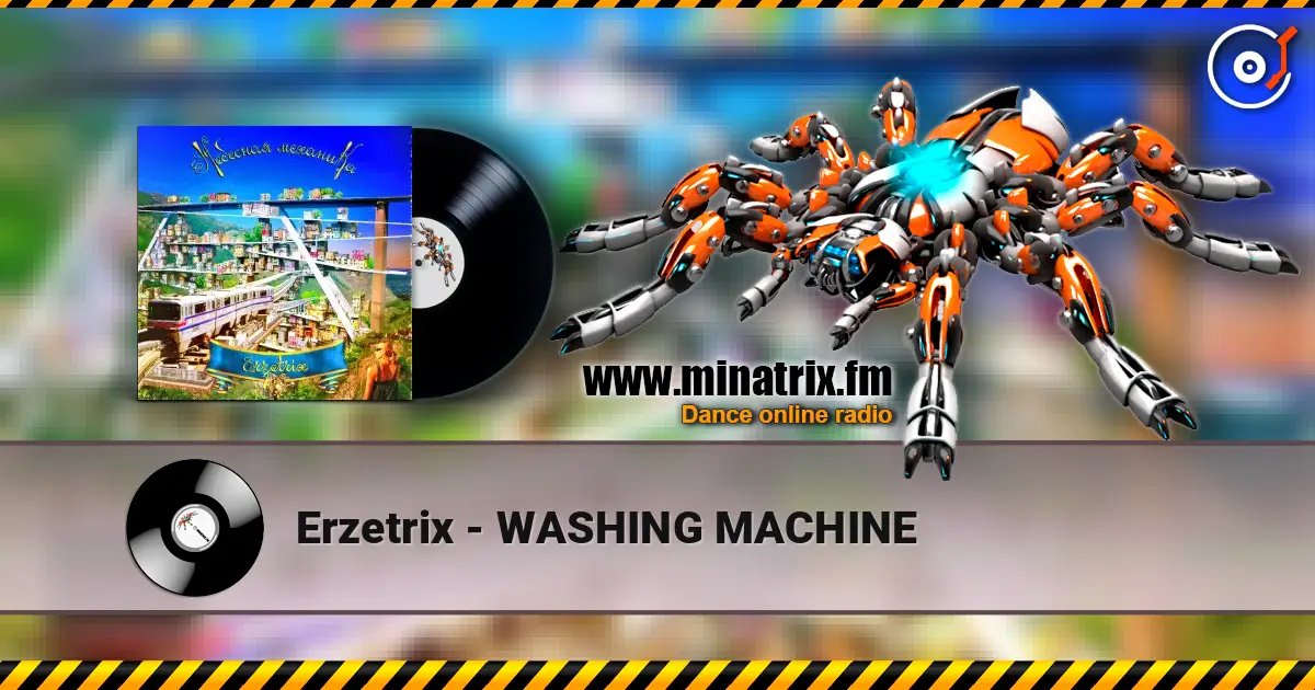 Erzetrix - WASHING MACHINE 高品质在线收听 | Minatrix.FM