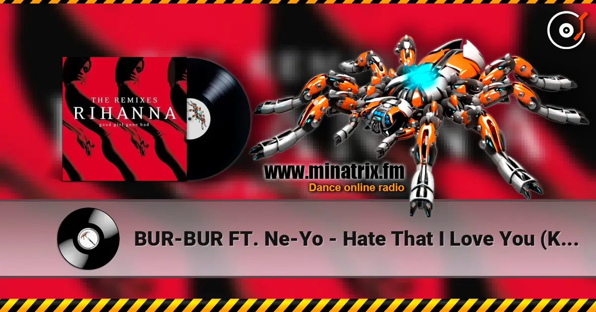 BUR-BUR FT. Ne-Yo - Hate That I Love You (K-Klassic Remix) 高品质在线收听 | Minatrix.FM