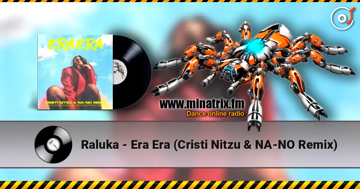 Raluka - Era Era (Cristi Nitzu & NA-NO Remix) слухати онлайн у високій якості | Minatrix.FM