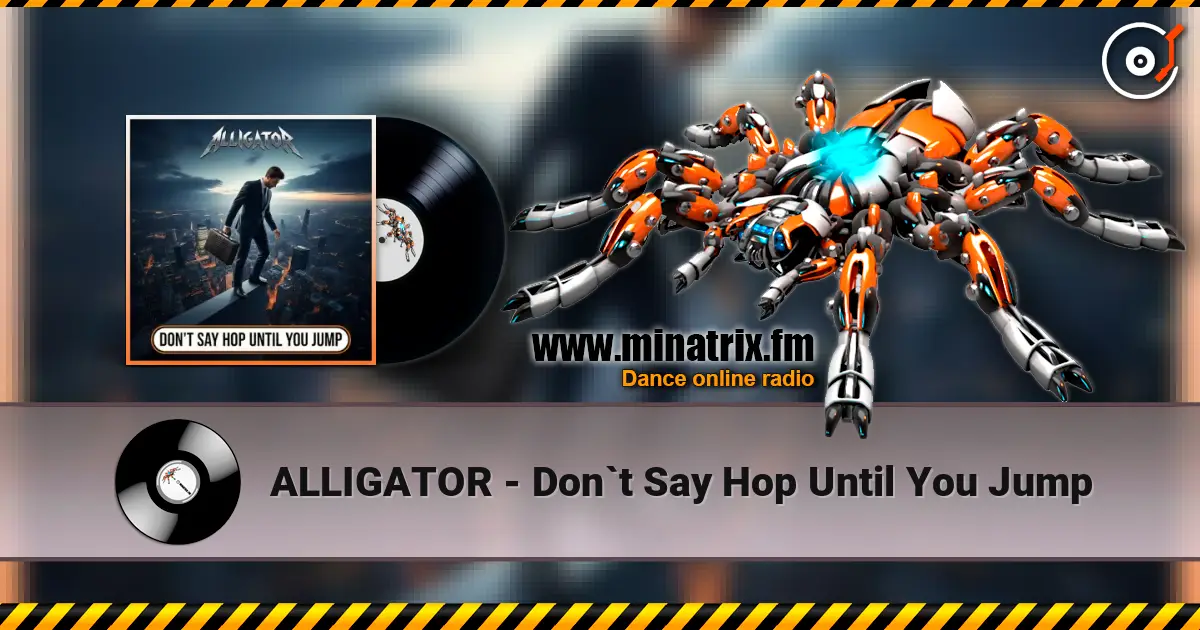 ALLIGATOR - Don`t Say Hop Until You Jump 高品质在线收听 | Minatrix.FM