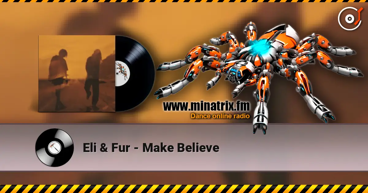 Eli & Fur - Make Believe 高品质在线收听 | Minatrix.FM